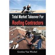 Total Market Takeover for Roofing Contractors