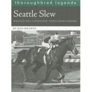 Seattle Slew : Racing's Only Undefeated Triple Crown Winner