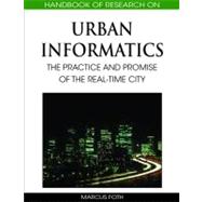 Handbook of Research on Urban Informatics: The Practice and Promise of the Real-time City