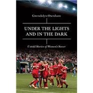 Under the Lights and In the Dark Untold Stories of Women’s Soccer