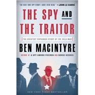 The Spy and the Traitor The Greatest Espionage Story of the Cold War