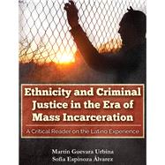 Ethnicity and Criminal Justice in the Era of Mass Incarceration