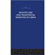 Health Care and Traditional Medicine in China 1800-1982