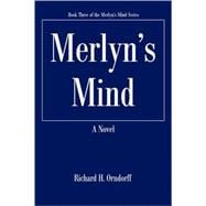 Merlyn's Mind : Book Three of the Merlyn¿s Mind Series