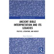 Ancient Bible Interpretation and its Legacies book cover, ISBN 9781003631538