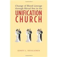 Change of Blood Lineage Through Ritual Sex in the Unification Church