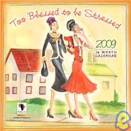 Too Blessed to Be Stressed 2009 Calendar