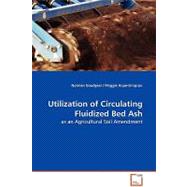 Utilization of Circulating Fluidized Bed Ash - As an Agricultural Soil Amendment