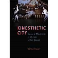 Kinesthetic City Dance and Movement in Chinese Urban Spaces