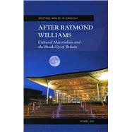After Raymond Williams: Cultural Materialism and the Break Up of Britain