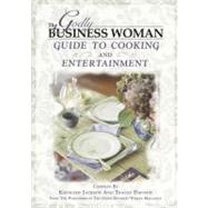 The Godly Business Women Magazine Guide to cooking and Entertainment