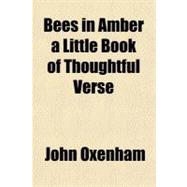 Bees in Amber a Little Book of Thoughtful Verse