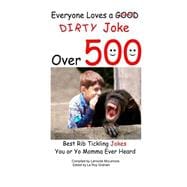 Everyone Loves a Good Dirty Joke over 500 Best Rib Tickling Jokes