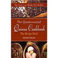 Quintessential Quinoa Cookbook, The Recipe Deck: Eat Great, Lose Weight, Feel Healthy