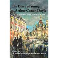 The Diary of Young Arthur Conan Doyle - Book 2 - Adventures in Russia 1881
