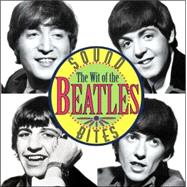 Sound Bites : The Wit of the Beatles