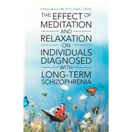 The Effect of Meditation and Relaxation on Individuals Diagnosed With Long-term Schizophrenia