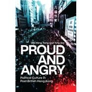 Proud and Angry Political Culture in Post-British Hong Kong
