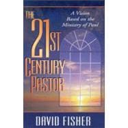21st Century Pastor Sc : A Vision Based on the Ministry of Paul