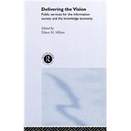 Delivering the Vision: Public Services for the Information Society and the Knowledge Economy
