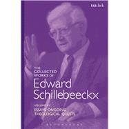 The Collected Works of Edward Schillebeeckx Volume 11 Essays. Ongoing Theological Quests