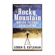 The Rocky Mountain Moving Picture Association; A Novel