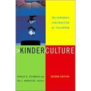 Kinderculture : The Corporate Construction of Childhood