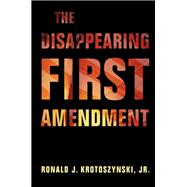 The Disappearing First Amendment