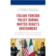 Italian Foreign Policy during Matteo Renzi's Government A Domestically Focused Outsider and the World