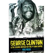 George Clinton & the Cosmic Odyssey of the P-Funk Empire