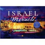 Israel The Miracle Encounters with the Land and People God Loves