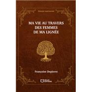 Ma vie au travers des femmes de ma lignée - Histoire matriarcale