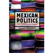 Mexican Politics The Dynamics of Change