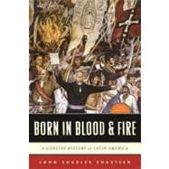Born in Blood and Fire : A Concise History of Latin America