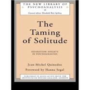 The Taming of Solitude: Separation Anxiety in Psychoanalysis