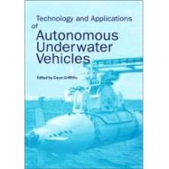 Technology and Applications of Autonomous Underwater Vehicles