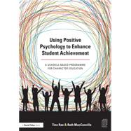 Using Positive Psychology to Enhance Student Achievement: A schools-based programme for character education