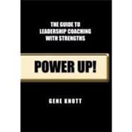 Power Up!: The Guide to Leadership Coaching With Strengths