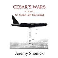 Cesar's Wars: Book Two No Stone Left Unturned