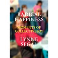 Radical Happiness Moments of Collective Joy