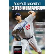 Baseball America 2015 Almanac A Comprehensive Review of the 2014 Season