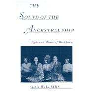 The Sound of the Ancestral Ship Highland Music of West Java CD-ROM included