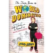 The Teen's Guide to World Domination Advice on Life, Liberty, and the Pursuit of Awesomeness