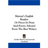 Murray's English Reader : Or Pieces in Prose and Poetry, Selected from the Best Writers