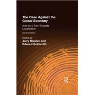 The Case Against the Global Economy: And for a Turn Towards Localization