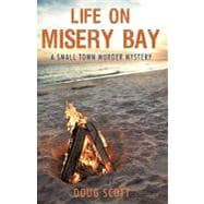 Life on Misery Bay : A Somewhat Fictional Memoir
