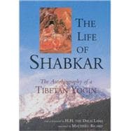 The Life of Shabkar Autobiography of a Tibetan Yogin