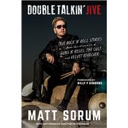 Double Talkin' Jive True Rock 'n' Roll Stories from the Drummer of Guns N' Roses, the Cult, and Velvet Revolver