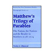 Matthew's Trilogy of Parables: The Nation, the Nations and the Reader in Matthew 21:28-22:14