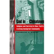 God in Chinatown : Religion and Survival in New York's Evolving Immigrant Community